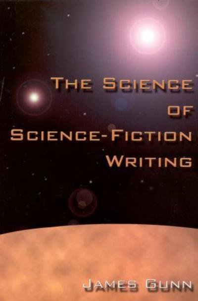 The Science of Science Fiction Writing - James Gunn - Boeken - Scarecrow Press - 9781578860111 - 31 december 2000