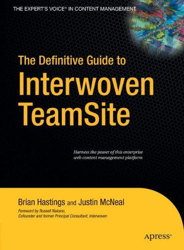 The Definitive Guide to Interwoven TeamSite - Brian Hastings - Bøger - APress - 9781590596111 - 1. august 2006