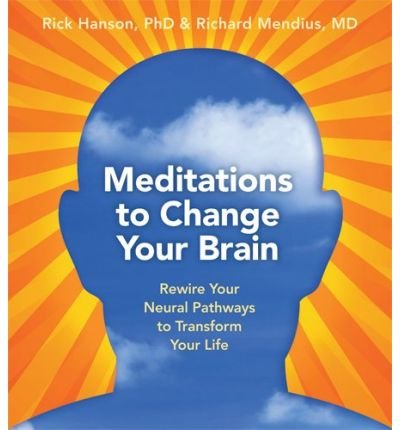 Cover for Rick Hanson · Meditations to Change Your Brain: Rewire Your Neural Pathways to Transform Your Life (Hörbuch (CD)) [Abridged edition] (2009)