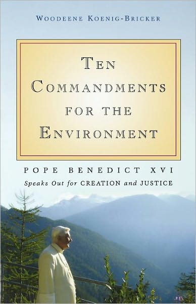 Cover for Woodeene Koenig-Bricker · Ten Commandments for the Environment: Pope Benedict XVI Speaks Out for Creation and Justice (Paperback Book) (2009)