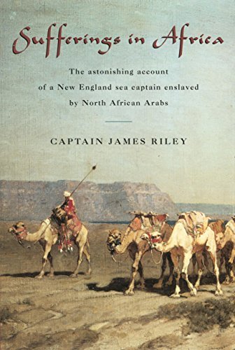 Cover for James Riley · Sufferings in Africa: The Astonishing Account Of A New England Sea Captain Enslaved By North African Arabs (Paperback Book) (2007)