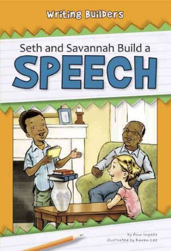 Cover for Ann Ingalls · Seth and Savannah Build a Speech (Writing Builders) (Hardcover Book) (2012)