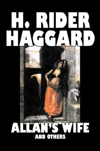 Allan's Wife and Others - H. Rider Haggard - Books - Aegypan - 9781603120111 - 2007