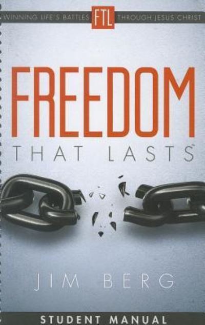 Cover for Jim Berg · Freedom That Lasts Student Manual: Winning Life's Battles Through Jesus Christ (Spiral Book) (2019)