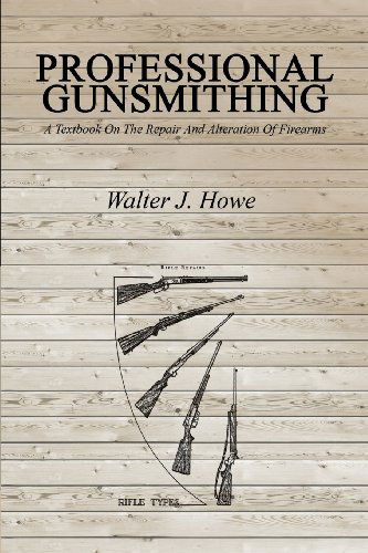 Cover for Walter J Howe · Professional Gunsmithing: A Textbook On The Repair And Alteration Of Firearms (Paperback Book) (2013)