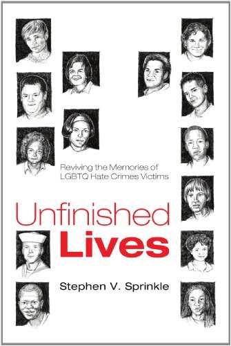 Cover for Stephen V Sprinkle · Unfinished Lives: Reviving the Memories of Lgbtq Hate Crimes Victims (Paperback Book) [1st edition] (2011)