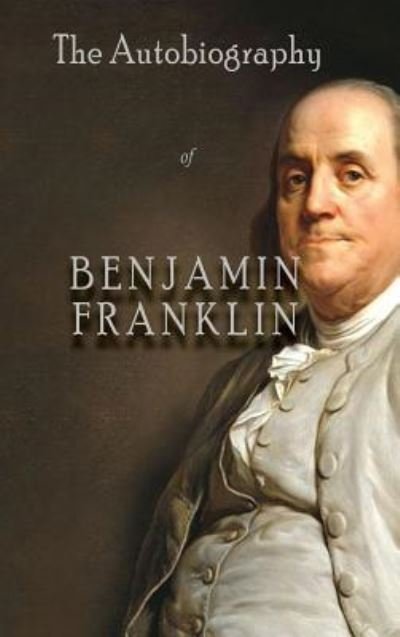 Cover for Benjamin Franklin · The Autobiography of Benjamin Franklin (Innbunden bok) (2019)