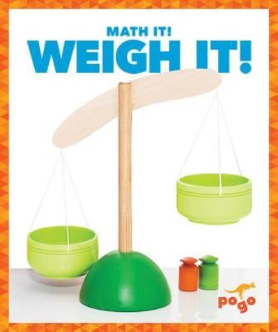 Cover for Nadia Higgins · Weigh It! (Hardcover Book) (2016)