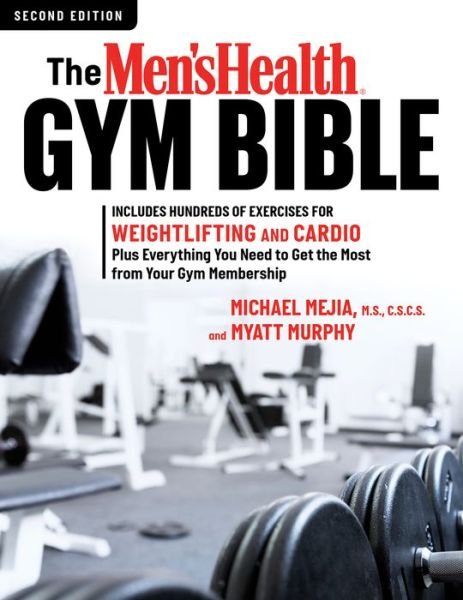 Cover for Myatt Murphy · The Men's Health Gym Bible (2nd edition): Includes Hundreds of Exercises for Weightlifting and Cardio (Taschenbuch) (2017)