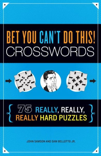 Bet You Can't Do This! Crosswords: 75 Really, Really, Really Hard Puzzles - John Samson - Books - Charlesbridge Publishing,U.S. - 9781623540111 - August 1, 2013