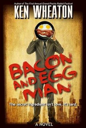 Bacon and Egg Man - Ken Wheaton - Boeken - Open Road Media - 9781624671111 - 19 februari 2013