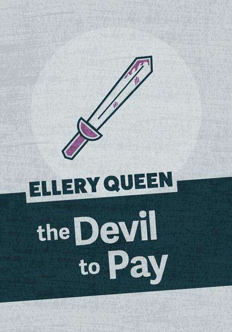 The Devil to Pay - Ellery Queen - Livres - Jabberwocky Literary Agency, Inc. - 9781625674111 - 4 juin 2019