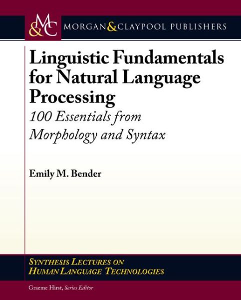 Cover for Emily M. Bender · Linguistic Fundamentals for Natural Language Processing: 100 Essentials from Morphology and Syntax - Synthesis Lectures on Human Language Technologies (Paperback Book) (2013)