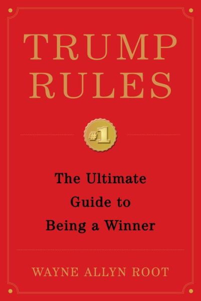 Cover for Wayne Allyn Root · Trump Rules: The Ultimate Guide to Being a Winner (Hardcover Book) (2019)