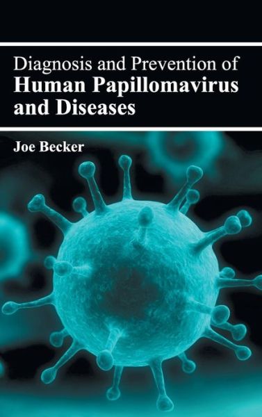 Cover for Becker, Joe, III · Diagnosis and Prevention of Human Papillomavirus and Diseases (Hardcover Book) (2015)