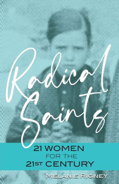 Cover for Radical Saints: 21 Women for the 21st Century (Paperback Book) (2020)
