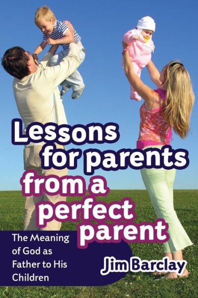 Cover for Jim Barclay · Lessons for Parents from a Perfect Parent (Paperback Book) (2014)