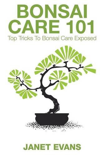 Cover for Evans, Janet (University of Liverpool Hope UK) · Bonsai Care 101: Top Tricks to Bonsai Care Exposed (Paperback Book) (2014)