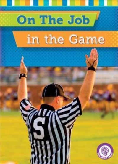 On the Job in the Game - Jessica Cohn - Books - Red Chair Press - 9781634401111 - August 1, 2016