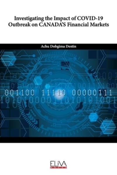 Cover for Achu Dobgima Destin · Investigating the Impact of COVID-19 Outbreak On CANADA'S Financial Markets (Paperback Book) (2021)