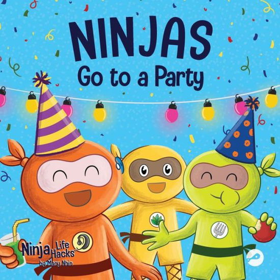 Cover for Mary Nhin · Ninjas Go to a Party: A Rhyming Children's Book About Parties and Practicing Inclusion - Ninja Life Hacks (Paperback Book) (2022)