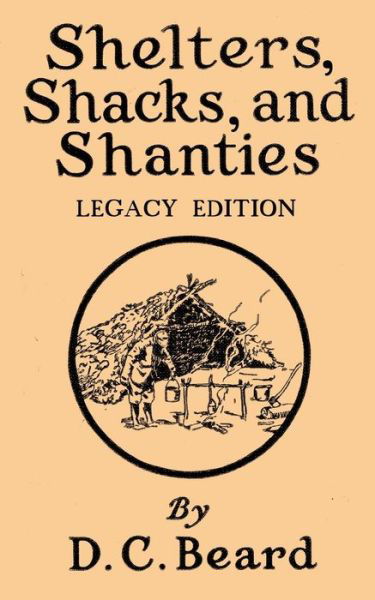 Shelters, Shacks, And Shanties - Daniel Carter Beard - Kirjat - Doublebit Press - 9781643890111 - lauantai 9. marraskuuta 2019