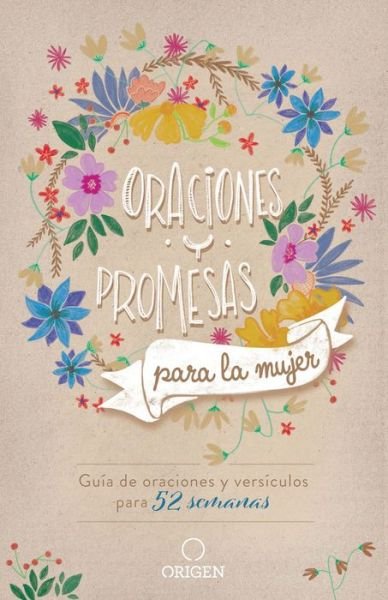 Cover for Origen · Oraciones y promesas para la mujer: Guia de oraciones y versiculos para 52 semanas / Prayers and promises for Women: A 52 Week Guided Verse and Prayer (Pocketbok) (2022)