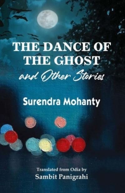 The Dance of the Ghost and Other Stories - Surendra Mohanty - Books - BLACK EAGLE BOOKS - 9781645601111 - September 11, 2020