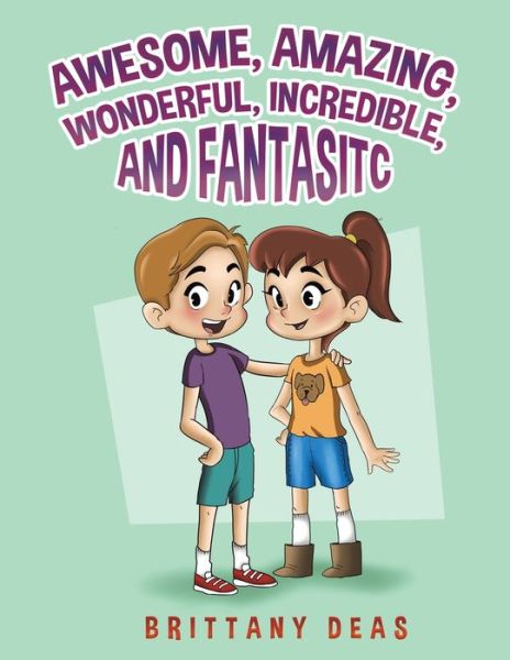 Cover for Brittany Deas · Awesome, Amazing, Wonderful, Incredible, and Fantastic (Paperback Book) (2020)