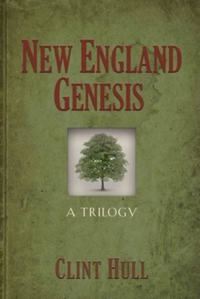 Cover for Clint Hull · New England Genesis: A Trilogy (Paperback Book) (2020)