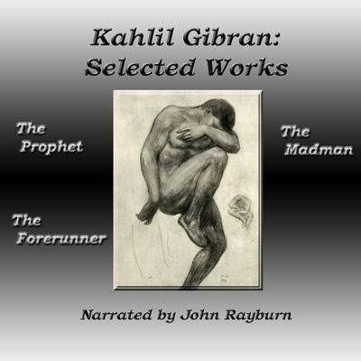 Kahlil Gibran: Selected Works - Kahlil Gibran - Musiikki - John D. Rayburn - 9781665063111 - tiistai 20. huhtikuuta 2021
