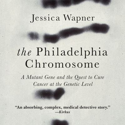 Cover for Jessica Wapner · The Philadelphia Chromosome Lib/E (CD) (2013)