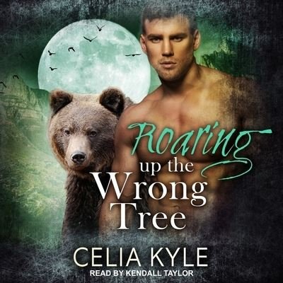 Cover for Celia Kyle · Roaring Up the Wrong Tree (CD) (2017)