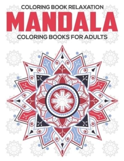 Cover for Eileen A. Dunlap · Coloring Book Relaxation : Mandala Coloring Books For Adults (Pocketbok) (2019)