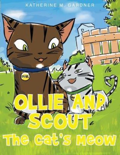 Cover for Katherine M Gardner · Ollie and Scout: The Cat's Meow (Paperback Book) (2016)