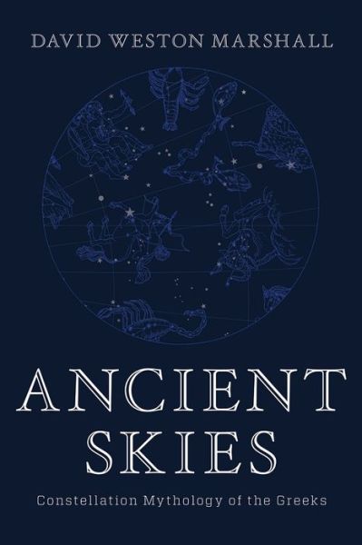 Cover for David Weston Marshall · Ancient Skies: Constellation Mythology of the Greeks (Hardcover Book) (2018)