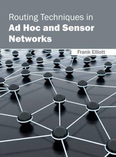 Cover for Frank Elliott · Routing Techniques in Ad Hoc and Sensor Networks (Hardcover Book) (2016)