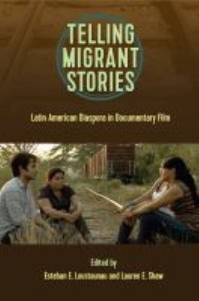 Cover for Loustaunau   Shaw · Telling Migrant Stories: Latin American Diaspora in Documentary Film - Reframing Media, Technology, and Culture (Paperback Book) (2021)