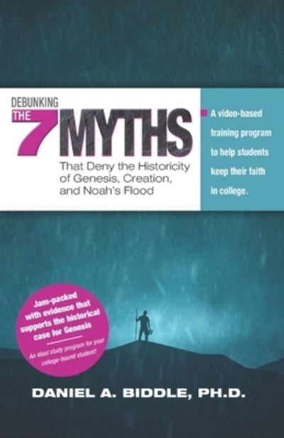 Cover for Daniel A Biddle · Debunking the Seven Myths that Deny the Historicity of Genesis, Creation, and Noah's Flood (Paperback Book) (2019)