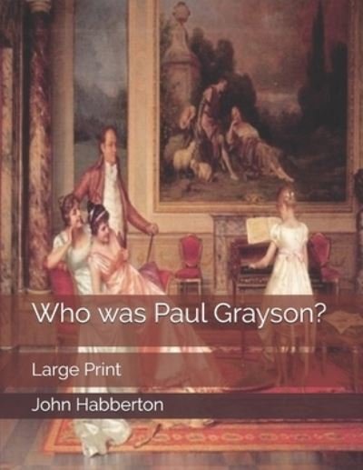 Who was Paul Grayson? - John Habberton - Bøker - Independently Published - 9781698270111 - 7. oktober 2019