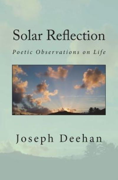 Solar Reflection - Joseph Deehan - Books - Createspace Independent Publishing Platf - 9781720388111 - July 6, 2018