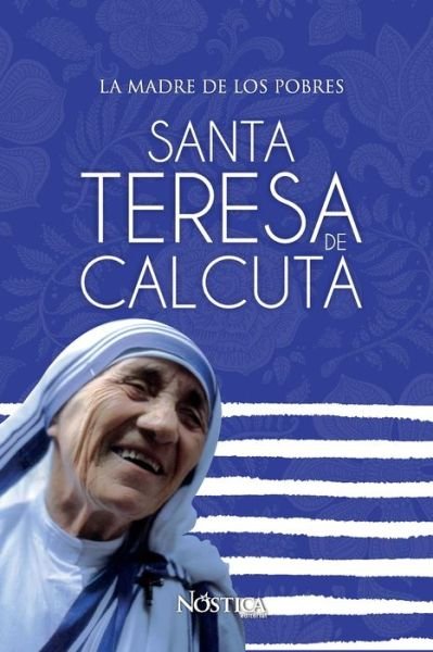 Cover for Nostica Editorial · Santa Teresa de Calcuta (Paperback Bog) (2018)