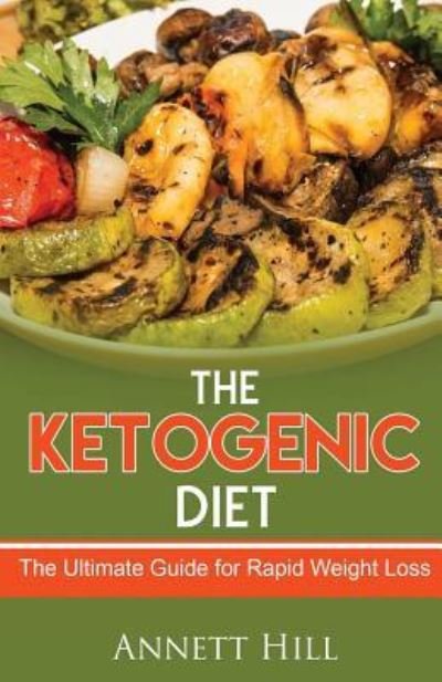 Annett Hill · The Ketogenic Diet (Paperback Book) (2018)