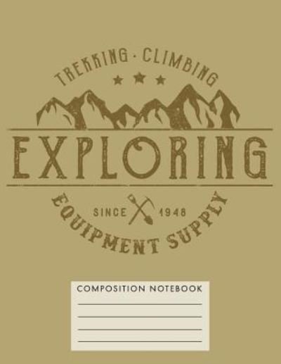 Trekking Climbing Exploring Equipment Supply Composition Notebook - My Composition Books - Bøger - CreateSpace Independent Publishing Platf - 9781724744111 - 2. august 2018