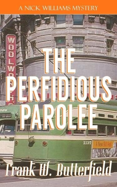 Cover for Frank W Butterfield · The Perfidious Parolee (Paperback Bog) (2018)