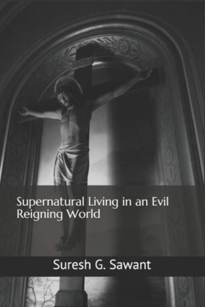 Cover for Suresh Gayani Sawant · Supernatural Living in an Evil Reigning World (Paperback Book) (2019)