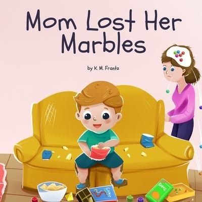 Cover for K M Frantz · Mom Lost Her Marbles (Paperback Book) (2021)