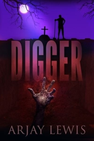 Cover for Arjay Lewis · Digger (Book) (2023)