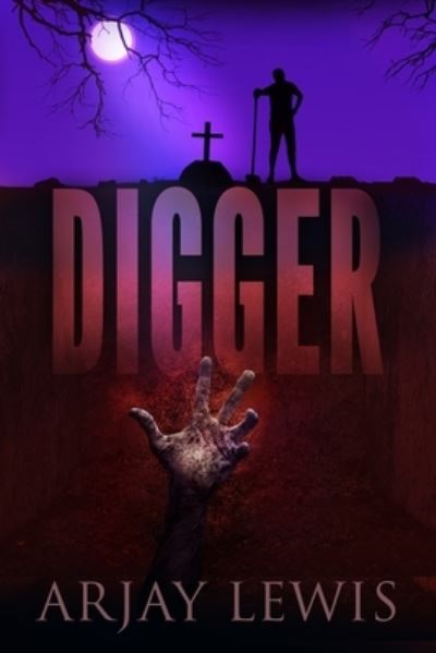 Digger - Arjay Lewis - Książki - Mindbender Press - 9781737838111 - 22 czerwca 2023