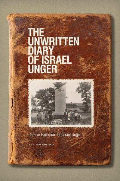 The Unwritten Diary of Israel Unger - Life Writing - Carolyn Gammon - Books - Wilfrid Laurier University Press - 9781771120111 - July 30, 2014